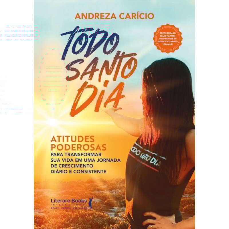 Todo santo dia: atitudes poderosas para transformar sua vida em uma jornada de crescimento diário e consistente