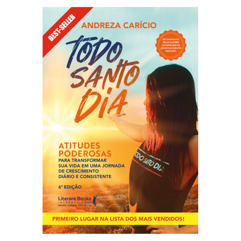 Todo santo dia: atitudes poderosas para transformar sua vida em uma jornada de crescimento diário e consistente