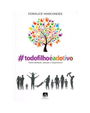 #TODOFILHOÉADOTIVO - PARENTALIDADE, ADOÇÃO E ESPIRITISMO