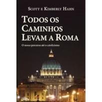TODOS CAMINHOS LEVAM A ROMA