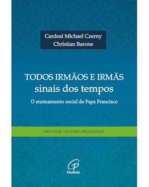 Todos irmãos e irmãs, sinais dos tempos: o ensinamento social do papa francisco