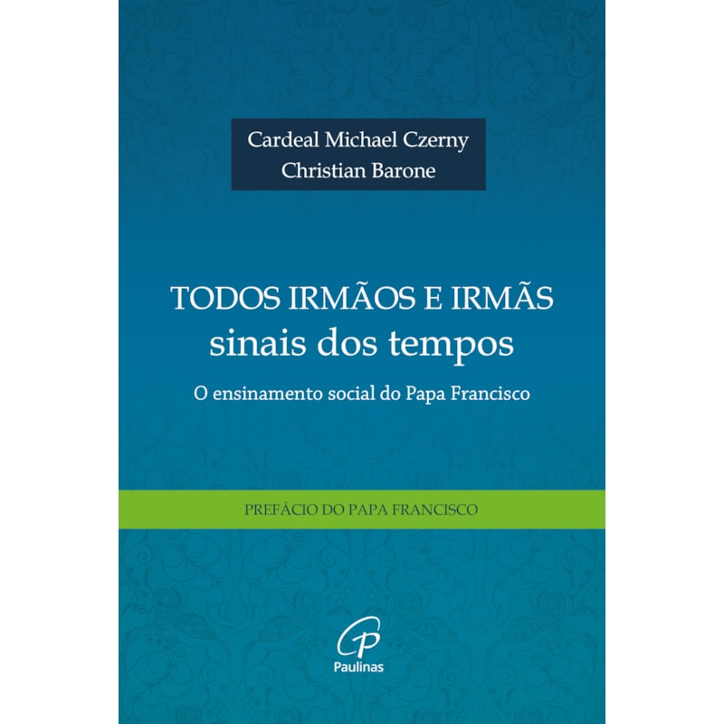 Todos irmãos e irmãs, sinais dos tempos: o ensinamento social do papa francisco