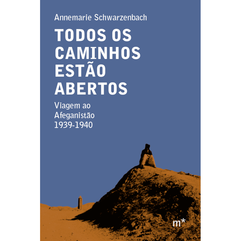 TODOS OS CAMINHOS ESTÃO ABERTOS: VIAGEM AO AFEGANISTÃO 1939-1940