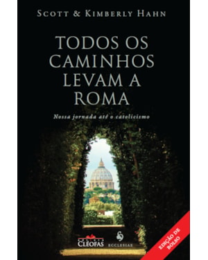 TODOS OS CAMINHOS LEVAM A ROMA: NOSSA JORNADA ATÉ O CATOLICISMO