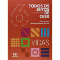 TODOS OS JEITOS DE CRER - VIDAS - 6º ANO