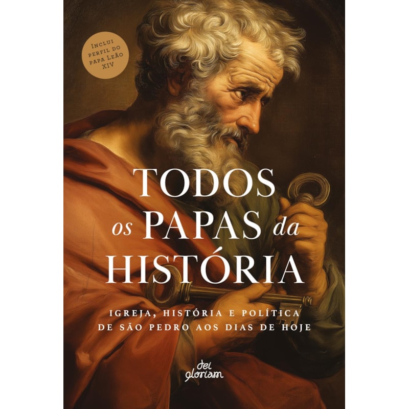 TODOS OS PAPAS DA HISTÓRIA: IGREJA, HISTÓRIA E POLÍTICA DE SÃO PEDRO AOS DIAS DE HOJE