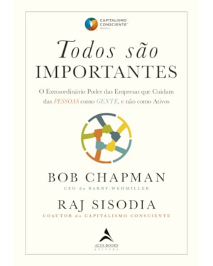 Todos são importantes: O Extraordinário Poder das Empresas que Cuidam das PESSOAS como GENTE, e não como Ativos