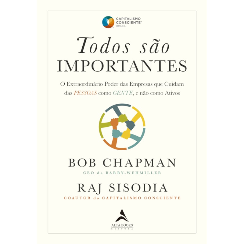 Todos são importantes: O Extraordinário Poder das Empresas que Cuidam das PESSOAS como GENTE, e não como Ativos