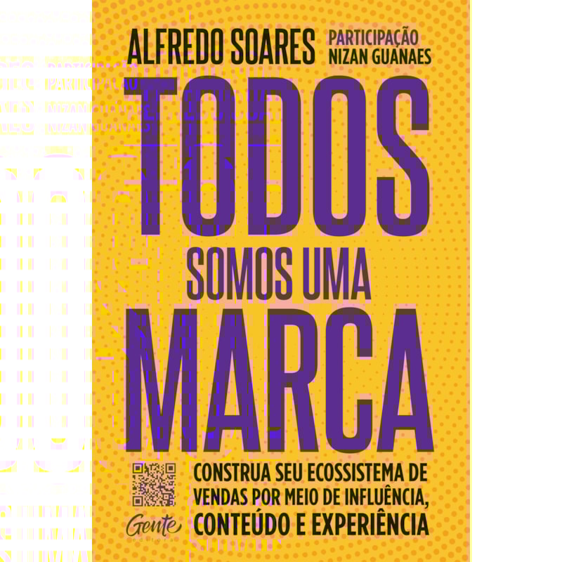 TODOS SOMOS UMA MARCA: CONSTRUA SEU ECOSSISTEMA DE VENDAS POR MEIO DE INFLUÊNCIA, CONTEÚDO E EXPERIÊNCIA