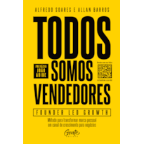 TODOS SOMOS VENDEDORES - FOUNDER-LED GROWTH: "MÉTODO PARA TRANSFORMAR MARCA PESSOAL EM CANAL DE CRESCIMENTO PARA NEGÓCIOS"