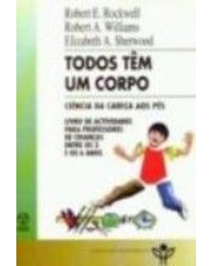 TODOS TEM UM CORPO - CIENCIA DA CABECA AOS PES