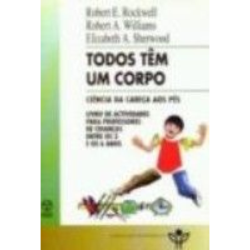 TODOS TEM UM CORPO - CIENCIA DA CABECA AOS PES