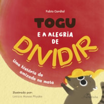 TOGU E A ALEGRIA DE DIVIDIR: UMA HISTÓRIA DE AMIZADE NA MATA