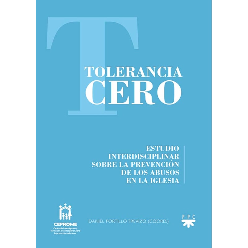 TOLERANCIA CERO - ESTUDIO INTERDISCIPLINAR SOBRE LA PREVENCION DE LOS ABUSOS EN LA IGLESIA