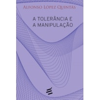 TOLERÂNCIA E A MANIPULAÇÃO, A