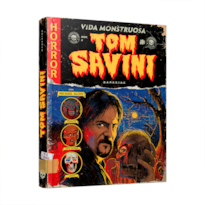 TOM SAVINI: VIDA MONSTRUOSA