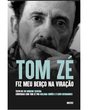 TOM ZÉ : FIZ MEU BERÇO NA VIRAÇÃO