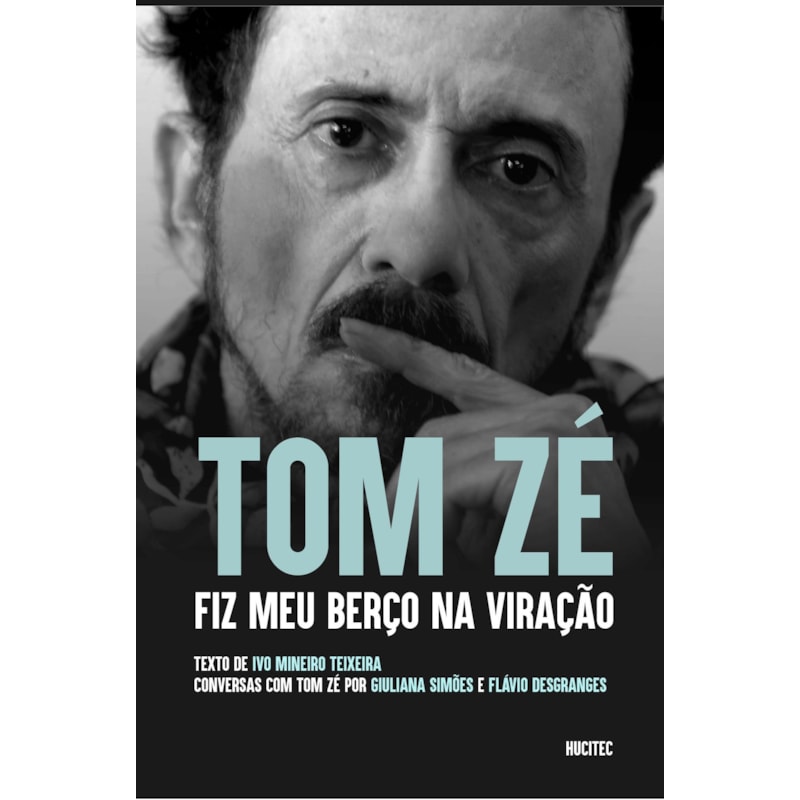 TOM ZÉ : FIZ MEU BERÇO NA VIRAÇÃO