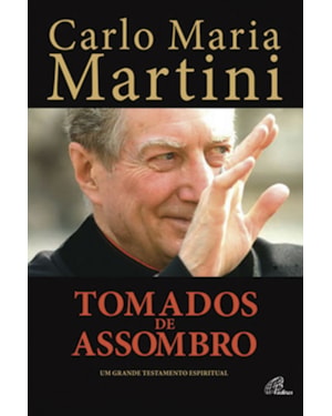 TOMADOS DE ASSOMBRO - UM GRANDE TESTAMENTO ESPIRITUAL