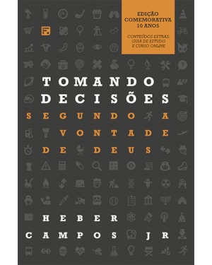 TOMANDO DECISÕES SEGUNDO A VONTADE DE DEUS: (EDIÇÃO COMEMORATIVA 10 ANOS COM CURSO E GUIA DE ESTUDO)