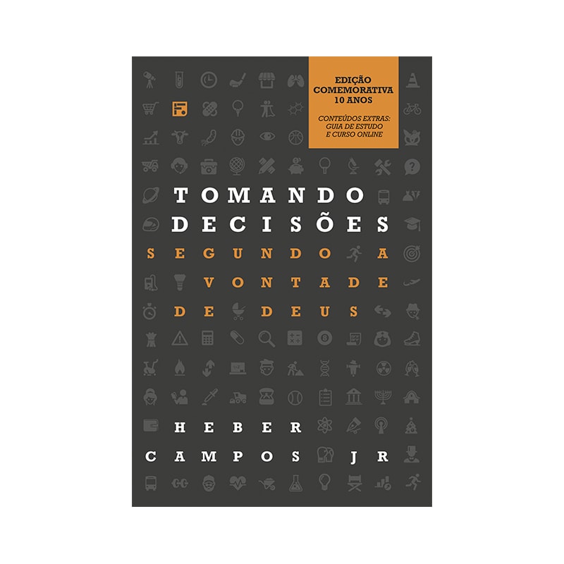 TOMANDO DECISÕES SEGUNDO A VONTADE DE DEUS: (EDIÇÃO COMEMORATIVA 10 ANOS COM CURSO E GUIA DE ESTUDO)