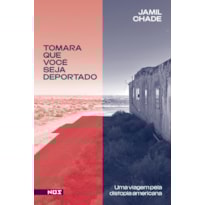 TOMARA QUE VOCÊ SEJA DEPORTADO: UMA VIAGEM PELA DISTOPIA AMERICANA