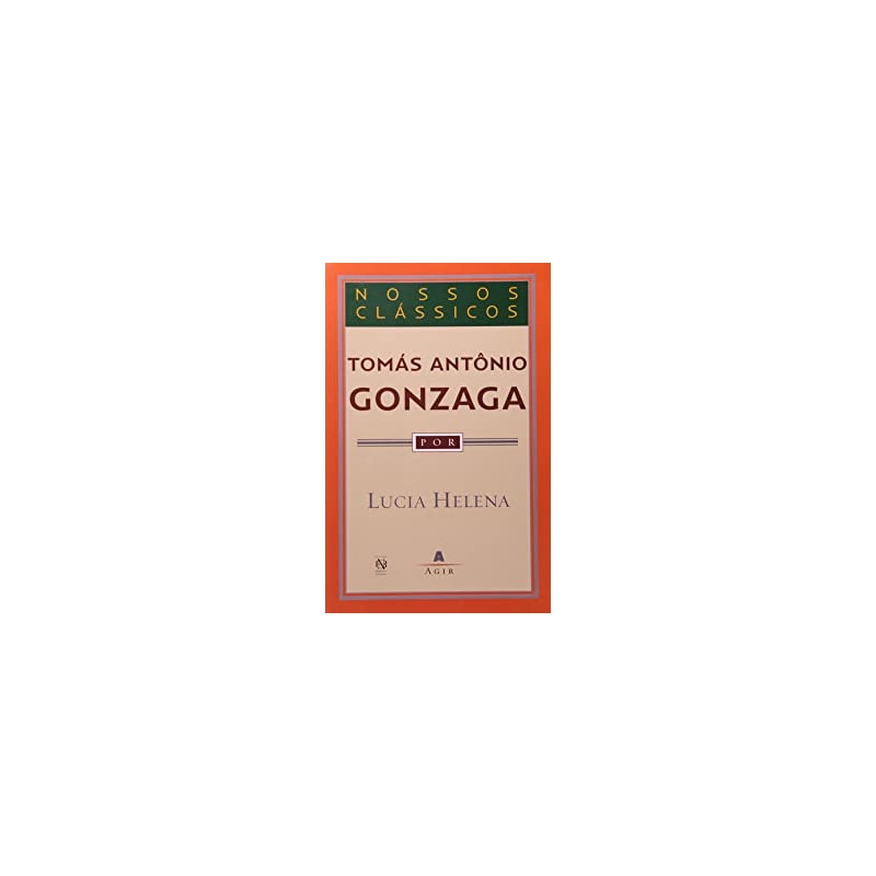TOMAS ANTONIO GONZAGA - COL. NOSSOS CLASSICOS - 1ª