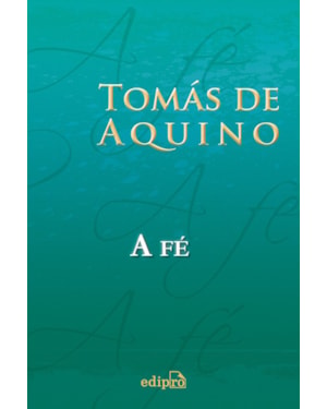 TOMÁS DE AQUINO - A FÉ