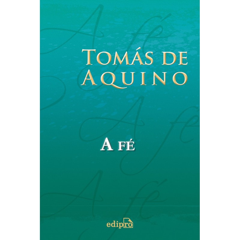 TOMÁS DE AQUINO - A FÉ