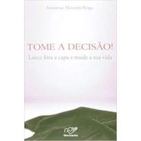 TOME A DECISAO - LANCE FORA A CAPA E MUDE - 1ª TOME A DECISAO - LANCE FORA A CAPA E MUDE - 1ª
