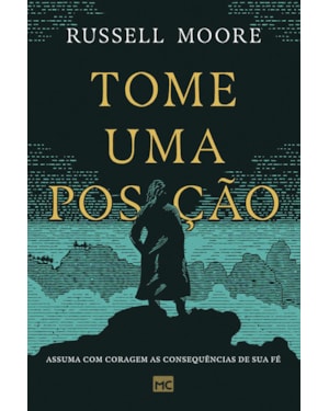 TOME UMA POSIÇÃO: ASSUMA COM CORAGEM AS CONSEQUÊNCIAS DE SUA FÉ