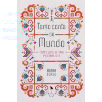 TOMO CONTA DO MUNDO: CONFICÇÕES DE UMA PSICANALISTA TOMO CONTA DO MUNDO: CONFICÇÕES DE UMA PSICANALISTA