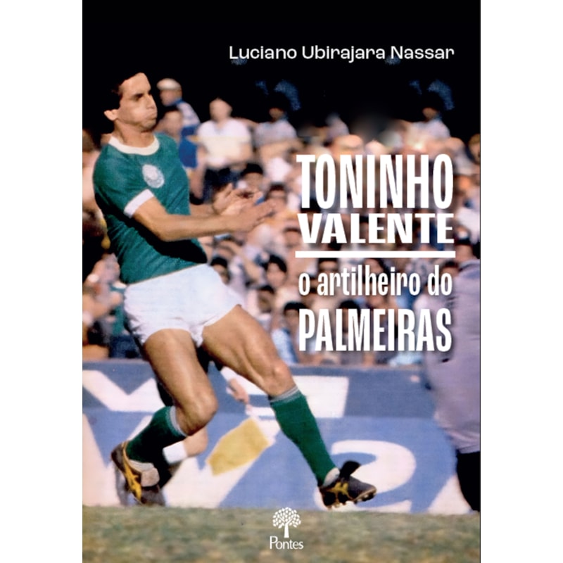TONINHO VALENTE: O ARTILHEIRO DO PALMEIRAS