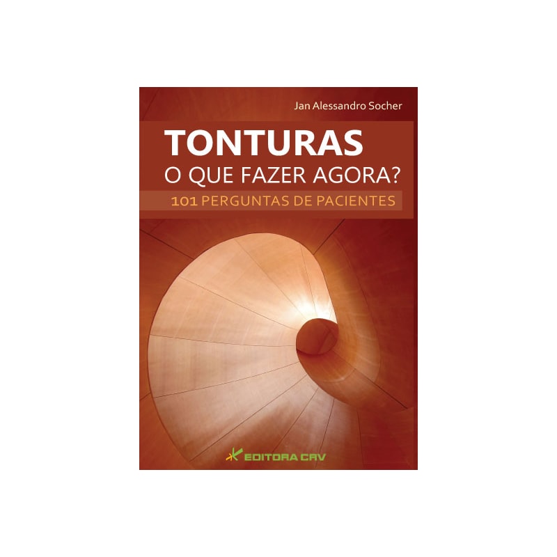 TONTURAS O QUE FAZER AGORA? 101 PERGUNTAS DE PACIENTES