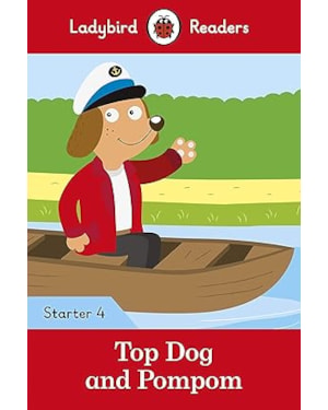 TOP DOG AND POMPOM - LADYBIRD READERS - STARTER LEVEL 4 - BOOK WITH DOWNLOADABLE AUDIO (US/UK): STARTER 4