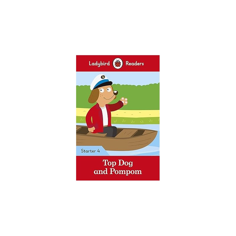 TOP DOG AND POMPOM - LADYBIRD READERS - STARTER LEVEL 4 - BOOK WITH DOWNLOADABLE AUDIO (US/UK): STARTER 4