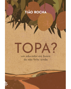 TOPA?: UM EDUCADOR EM BUSCA DO NÃO FEITO: AINDA