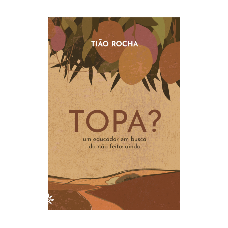TOPA?: UM EDUCADOR EM BUSCA DO NÃO FEITO: AINDA