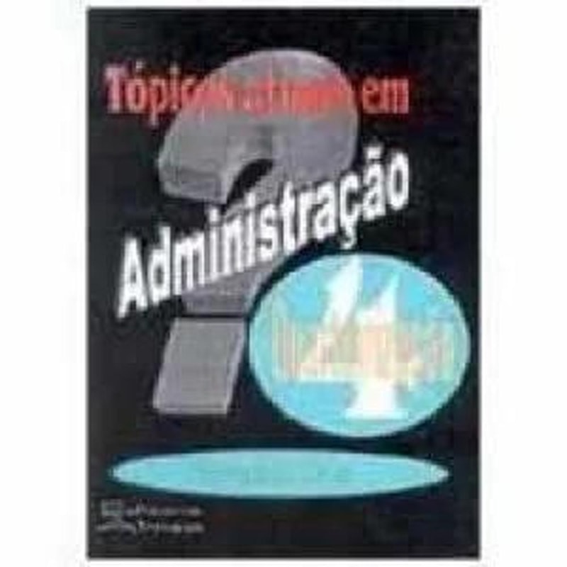 TOPICOS ATUAIS EM ADMINISTRACAO QUARTEIRIZACAO - VOL. 04