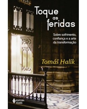 TOQUE AS FERIDAS: SOBRE SOFRIMENTO, CONFIANÇA E A ARTE DA TRANSFORMAÇÃO