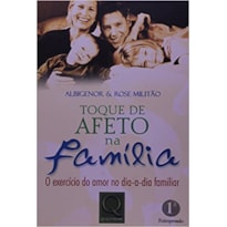 TOQUE DE AFETO NA FAMILIA - 1