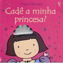 TOQUE E BRINQUE : CADÊ A MINHA PRINCESA?