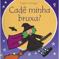 TOQUE E BRINQUE : CADÊ MINHA BRUXA?