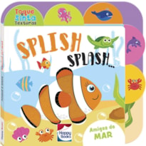 TOQUE E SINTA AS TEXTURAS: SPLISH-SPLASH!