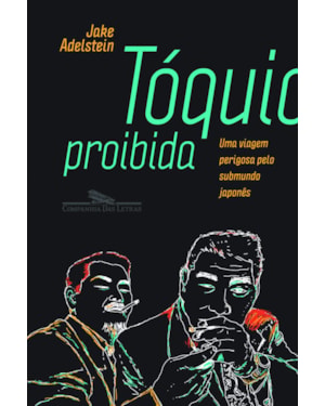 Tóquio proibida: uma viagem perigosa pelo submundo japonês