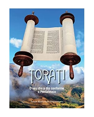 TORATI - O SEU DIA CONFORME O PENTATEUCO