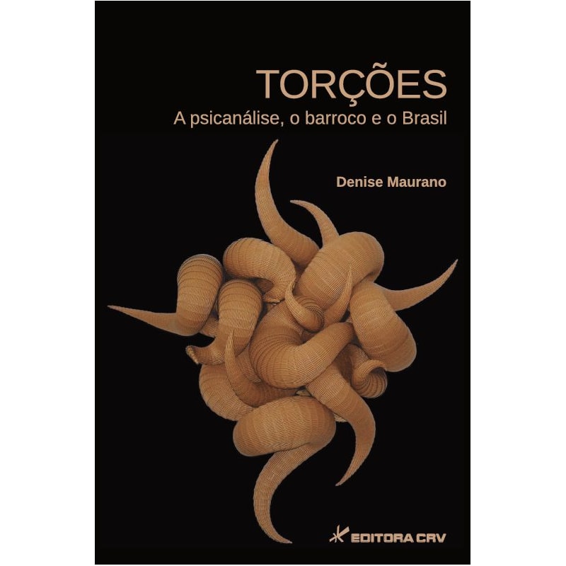 TORÇÕES: A PSICANÁLISE, O BARROCO E O BRASIL