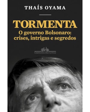 Tormenta: o governo bolsonaro: crises, intrigas e segredos