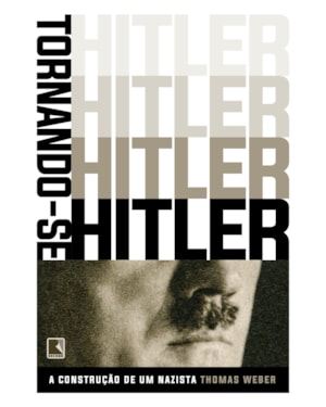 TORNANDO-SE HITLER: A CONSTRUÇÃO DE UM NAZISTA