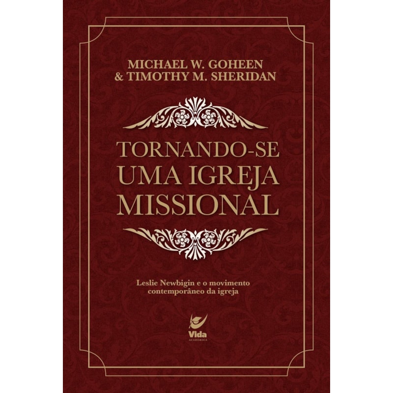 Tornando-se uma igreja missional: Leslie Newbigin e o movimento contemporâneo da igreja